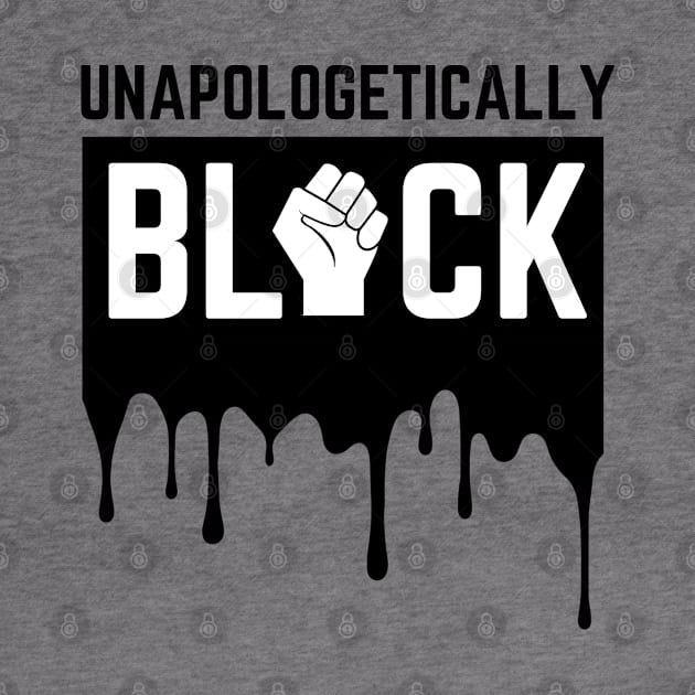 Unapologetically Black Strong African American Black Lives Matter Melanin Gift by HypeProjecT